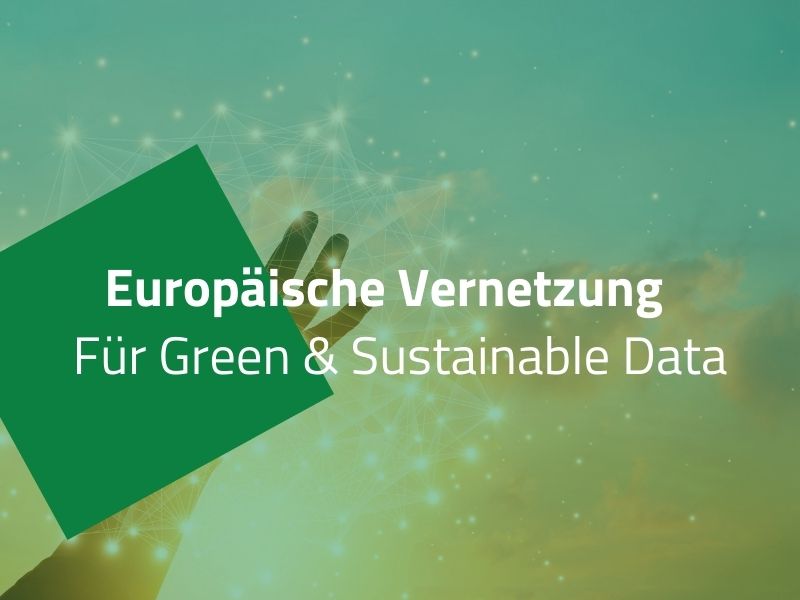 Europäische Vernetzung für Green und Sustainable Data